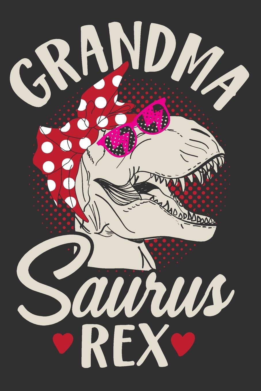Grandma Saurus Rex: Gifts for grandma 