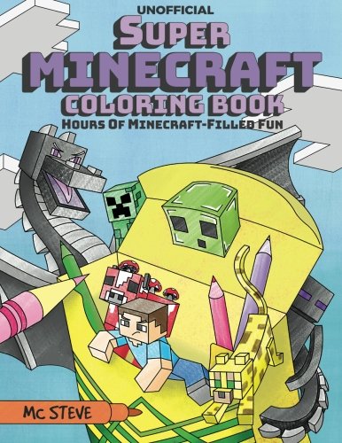 Super Minecraft Coloring Book: Hours of Minecraft-Filled Fun (An Unofficial Minecraft Coloring Book)