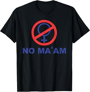 No Ma' Am T-Shirt