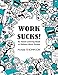 Work Sucks!: An Adult Coloring Book to Relieve Work Stress: (Volume 1 of Humorous Coloring Books Series by Mark Thompson) by Mark Thompson, Coloring Tiger