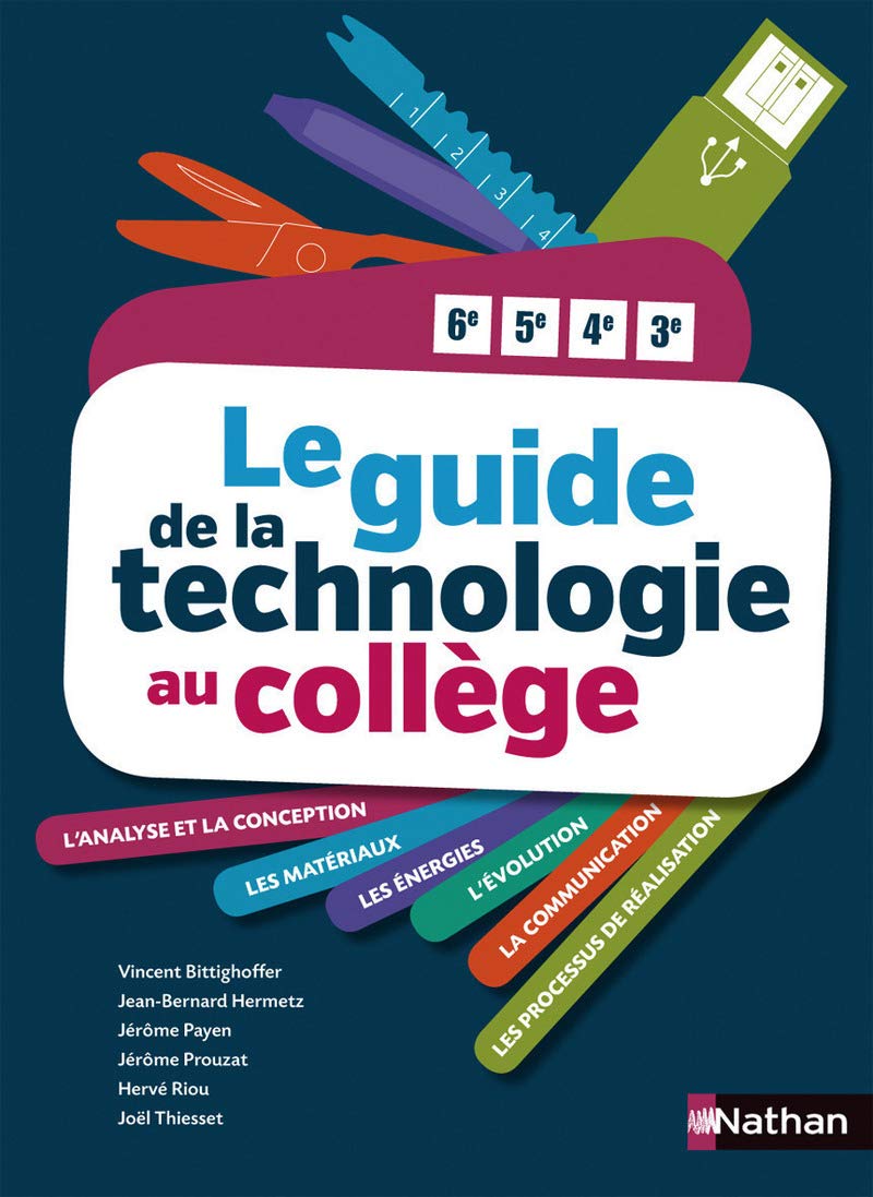 Amazon Com Le Guide De La Technologie Au College Livre De L Eleve College Techno French Edition Bittighoffer Vincent Collectif Hermetz Jean Bernard Payen Jerome Prouzat Jerome Riou Herve Thiesset Joel Books