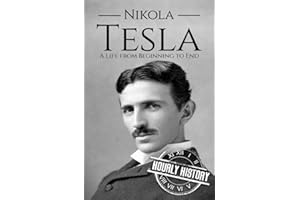 Nikola Tesla: A Life from Beginning to End (Biographies of Inventors)