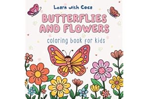 Butterflies and Flowers Coloring Book for Kids: Cute and Easy Coloring Pages for Girls Ages 4-12