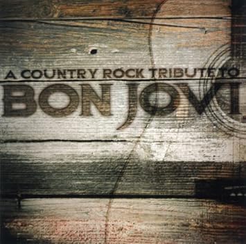 Tribute To Bon Jovi Country Rock Tribute To Bon Jovi Amazon Com Music