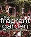 The Fragrant Garden: Growing and Using Scented Plants