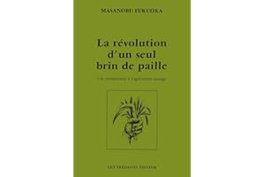 La révolution d'un seul brin de paille - Une introduction à l'agriculture sauvage (French Edition)