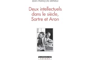 Deux intellectuels dans le siècle, Sartre et Aron (Pour une histoire du XXe siècle) (French Edition)