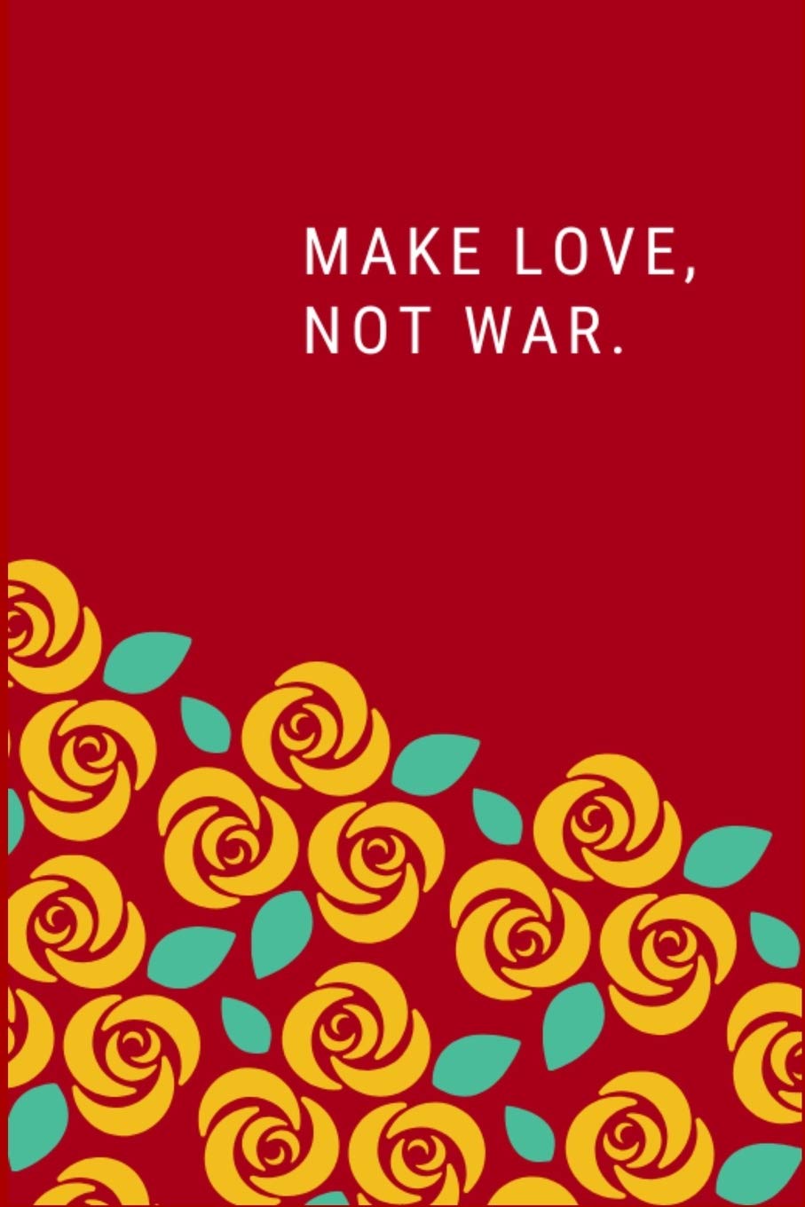 Buy Make Love Not War Lined Gift 110 Pages Notebook God And Love Quotes Book Online At Low Prices In India Make Love Not War Lined Gift 110 Pages Notebook