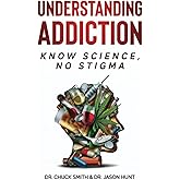 Understanding Addiction: Know Science, No Stigma