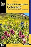 Best Wildflower Hikes Colorado: A Guide to the Area's Greatest Wildflower Hiking Adventures (Regiona by Christine Kassar