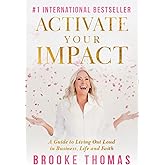 Activate Your Impact: A Guide to Living Out Loud in Business, Life and Faith