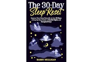 The 30-Day Sleep Reset: Improve Your Sleep Naturally in Just 30 Days: A Step-by-Step Guide to Restful Nights and Energized Da