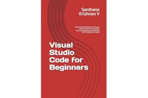 Visual Studio Code for Beginners: Understand the Basics of Visual Studio Code Build Sample Dynamic Webpage and Debug PHP Script By VS Code