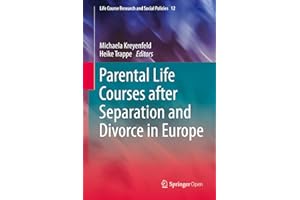 Parental Life Courses after Separation and Divorce in Europe (Life Course Research and Social Policies Book 12)