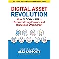 Digital Asset Revolution: How Blockchain Is Decentralizing Finance and Disrupting Wall Street (Blockchain Research Institute 
