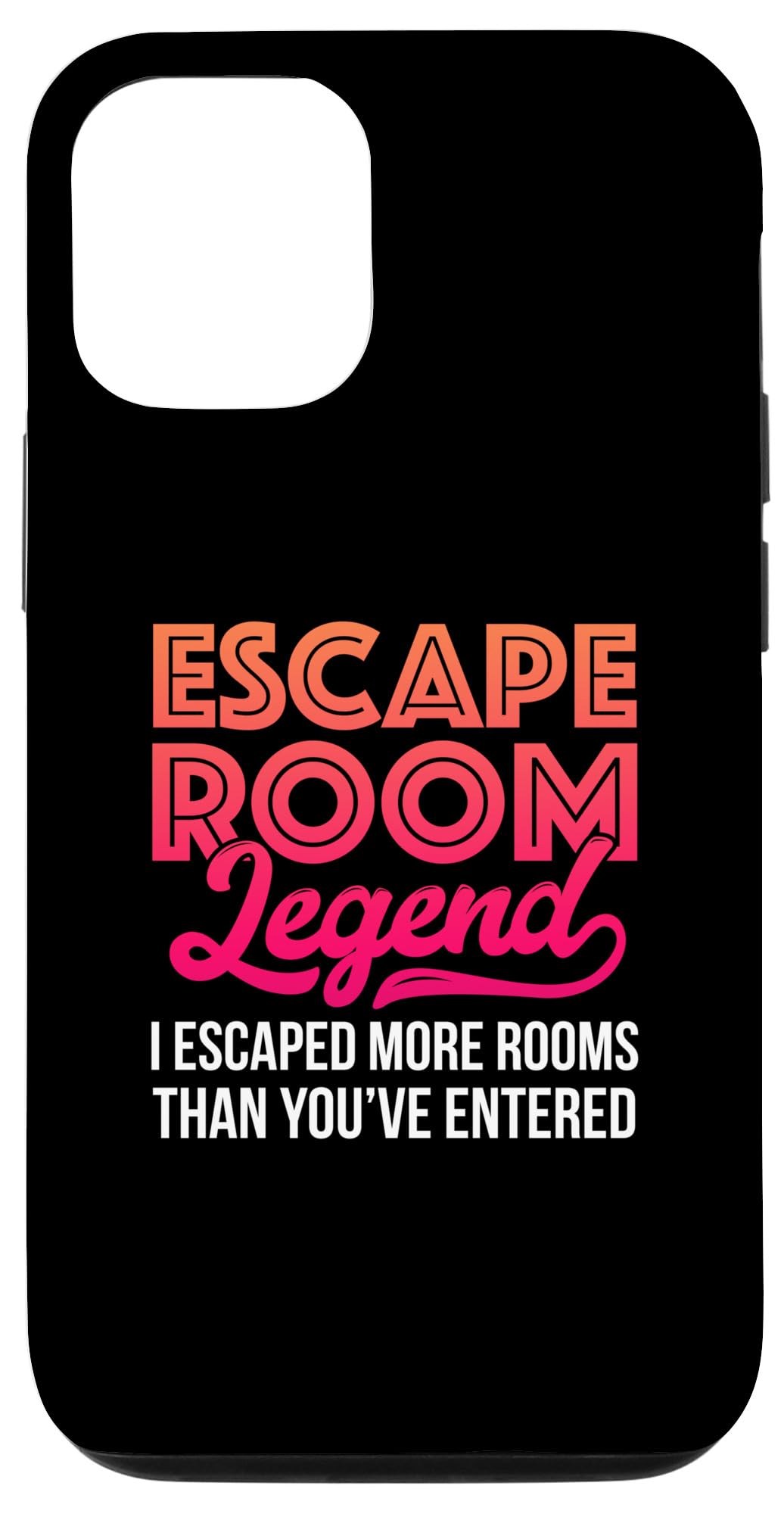 iPhone 14 Escape Room Legend I Escape More Rooms Than You've Entered Case