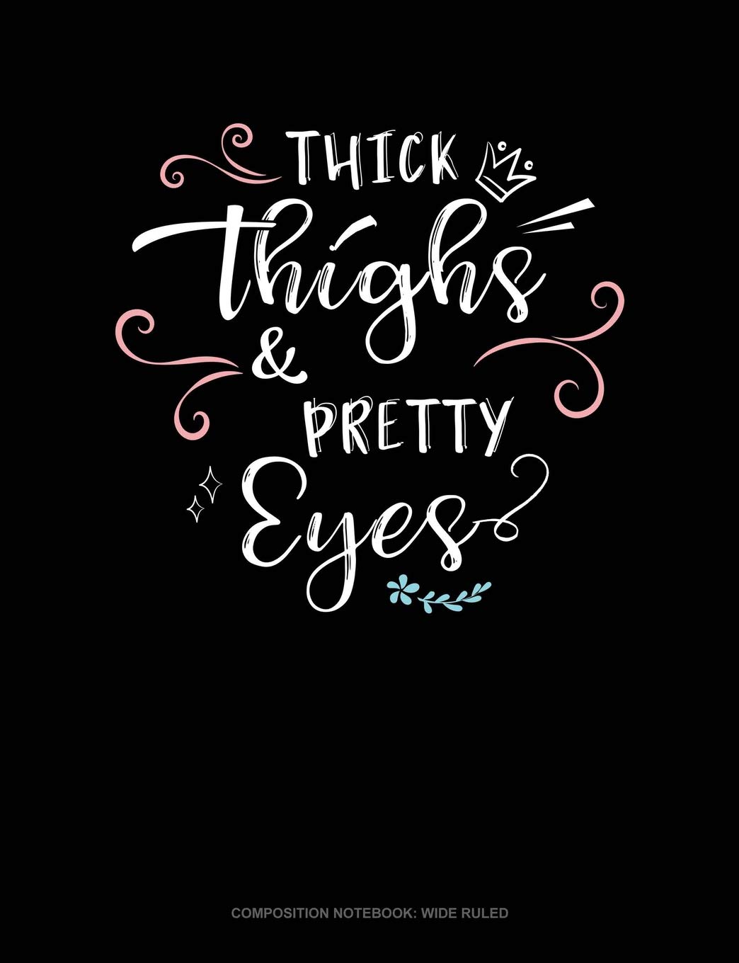 Eyes and pretty thick thighs