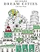 Adult Coloring Book: Dream Cities : Color Your Dream (Volume 2)