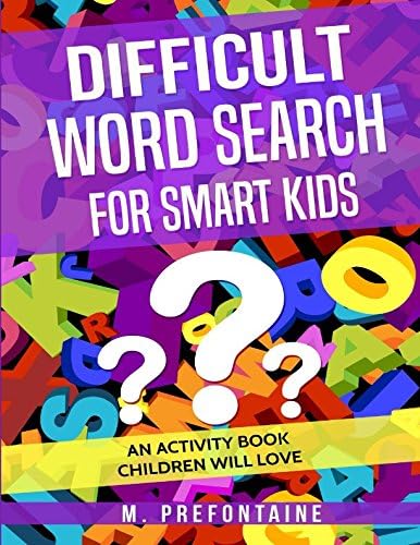 Difficult Word Search for Smart Kids: An Activity Book Children will Love