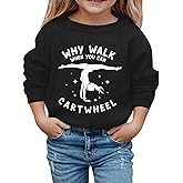 Why Walk When You Can Cartwheel Girls Sweatshirt Crewneck Long Sleeve Shirts Kids Casual Loose Fit Pullover Tops