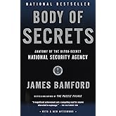Body of Secrets: Anatomy of the Ultra-Secret National Security Agency