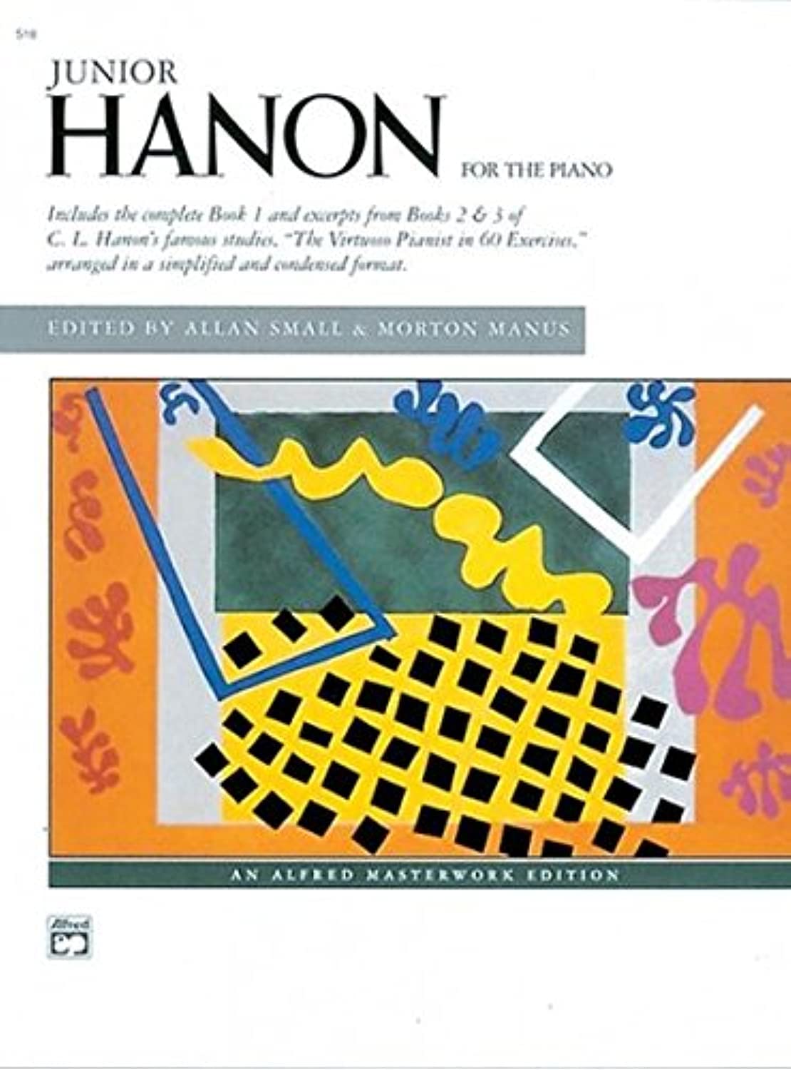Junior Hanon: The Virtuoso Pianist in 60 Exercises Arranged in a Simplified and Condensed Format (Alfred Masterwork Edition)