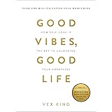 Good Vibes, Good Life: How Self-Love Is the Key to Unlocking Your Greatness