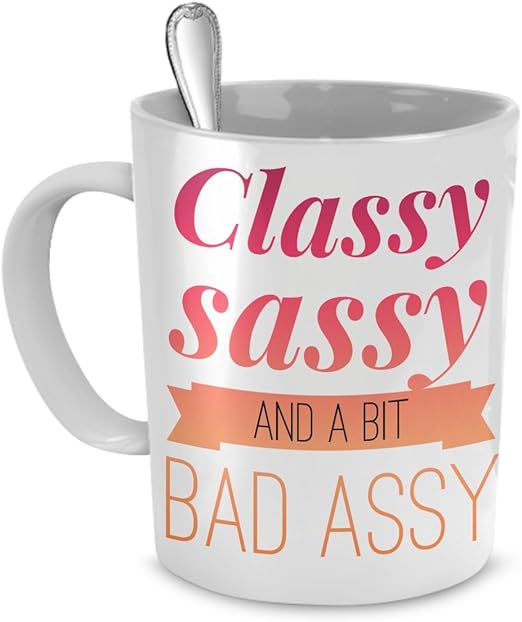 sassy classy and bad assy mug