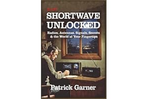Shortwave Unlocked: Radios, Antennas, Signals, Secrets & the World at Your Fingertips