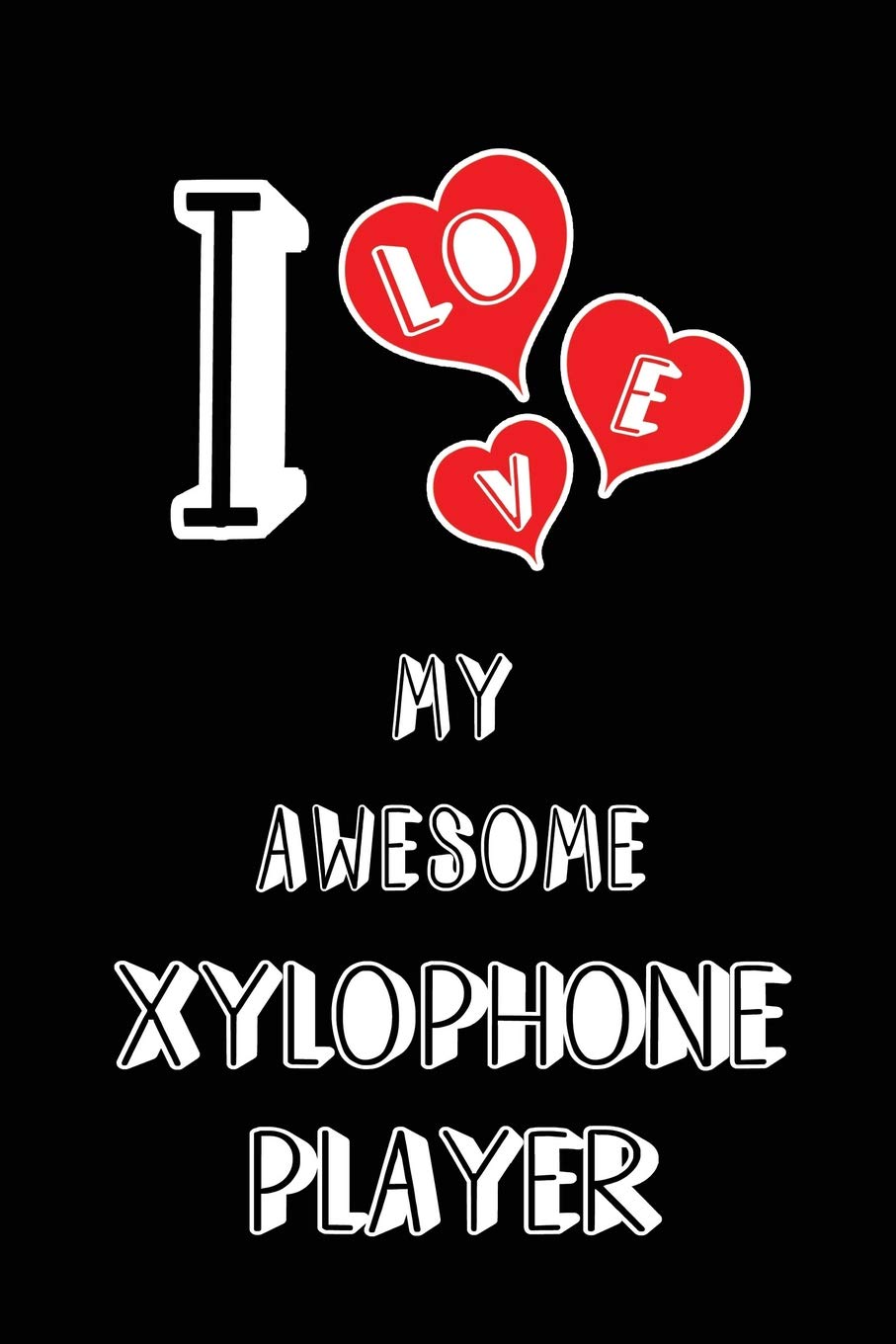 I Love My Awesome Xylophone Player: Blank Lined 6x9 Love your Xylophone Player Journal/Notebooks as Gift for Birthday,Valentine's ... or coworker