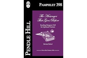 The Messenger That Goes Before: Reading Margaret Fell for Spiritual Nurture (Pendle Hill Pamphlets Book 398)