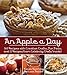 An Apple A Day: 365 Recipes with Creative Crafts, Fun Facts, and 12 Recipes from Celebrity Chefs Inside! by