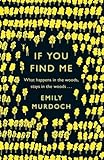 Front cover for the book If You Find Me by Emily Murdoch