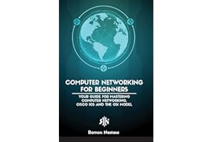 Computer Networking for Beginners: The Beginner's guide for Mastering Computer Networking, the Internet and the OSI Model