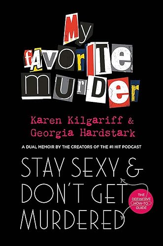 Download Stay Sexy and Don't Get Murdered: The Definitive How-To Guide From the My Favorite Murder Podcast PDF