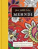 Mehndi: Gorgeous coloring books with more than 120 pull-out illustrations to complete (Just Add Color)