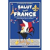 Salut from France: Let's Learn about France, Its People, Places, Foods, Climate, Sports, and More! (Countries for Kiddies)
