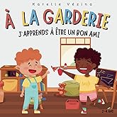 À la garderie, j'apprends à être un bon ami: Livre pour enfant en français, 2-4 ans, garderie, CPE