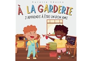 À la garderie, j'apprends à être un bon ami: Livre pour enfant en français, 2-4 ans, garderie, CPE