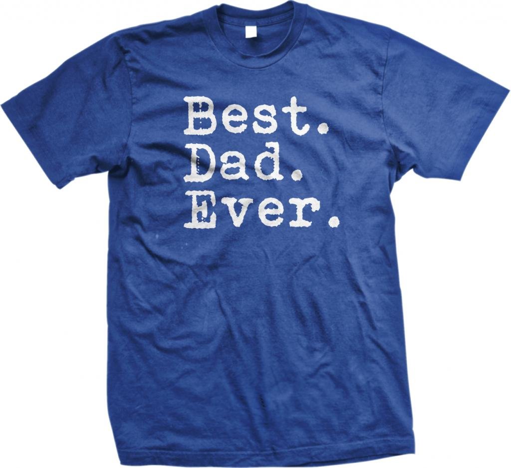 Best. Dad. Ever. Funny Father's Day Holiday Gift Unisex T-shirt, Royal, 