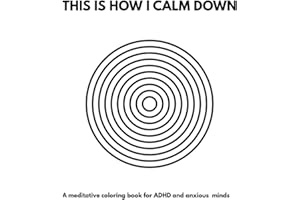 This is How I Calm Down: A coloring book for ADHD & anxious minds
