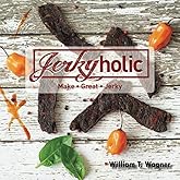 Jerkyholic: Make Great Jerky