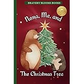 Nana, Me, and The Christmas Tree: A Heartwarming Christmas Story of Family, Traditions, and a DIY Ornament Recipe