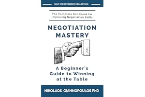 Negotiation Mastery: A Beginner's Guide to Winning at the Table