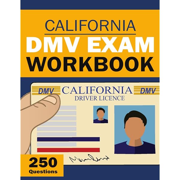 California DMV Exam Workbook - DMV Drivers Workbook California