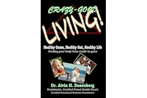 Crazy-Good Living: Healthy Gums, Healthy Gut, Healthy Life