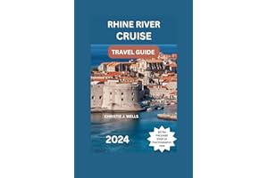 Rhine River Cruise Travel Guide 2024: The Most Updated Guide To Discover Rhine Valley Vineyards: Attractive Castles, Best Accommodations, Restaurants, ... & History. (BUDGET FRIENDLY TRAVEL GUIDE)