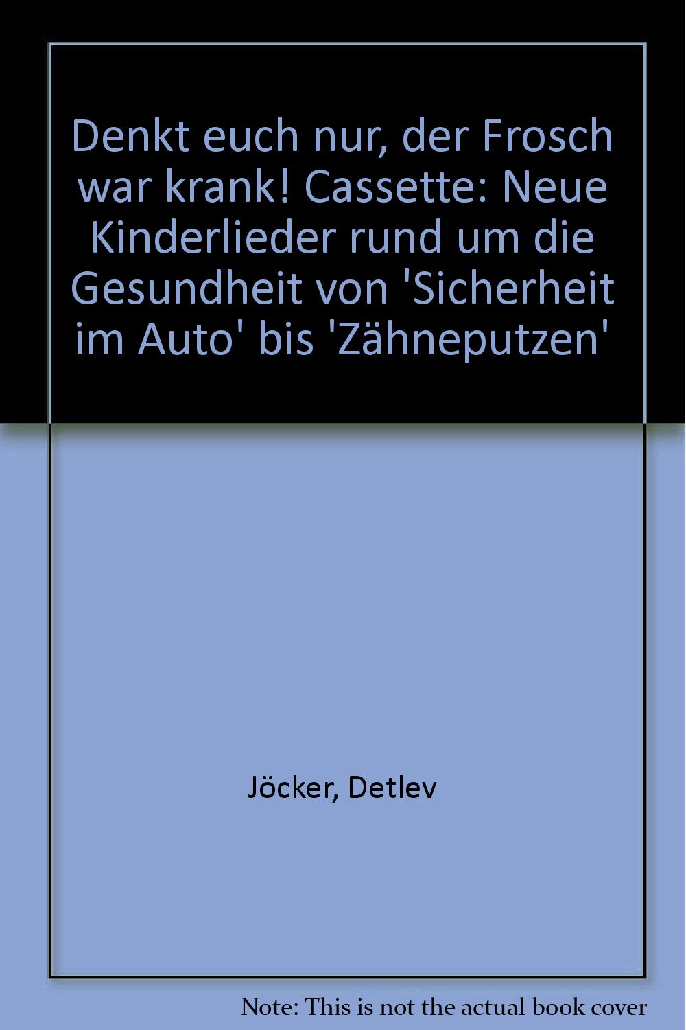 Denkt Euch Nur Der Frosch War Krank Neue Kinderlieder Rund Um Die Gesundheit Begleitbuch Neue Kinderlieder Rund Um Die Gesundheit Von Sicherheit Im Auto Bis Zahneputzen Amazon De Jocker Detlev Bieble Annegret Bieble