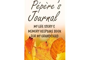 Pépère's Journal: My Life Story & Memory Keepsake Book to Record Memories in Time - Guided Questions & Prompts - Unique Generational Gift of Sharing for Grandfather and Grandchildren