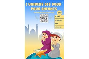 L'univers des Doua pour Enfants: Des Invocations Merveilleuse, Éveiller la Spiritualité de vos Enfants et Renforcer leur Lien